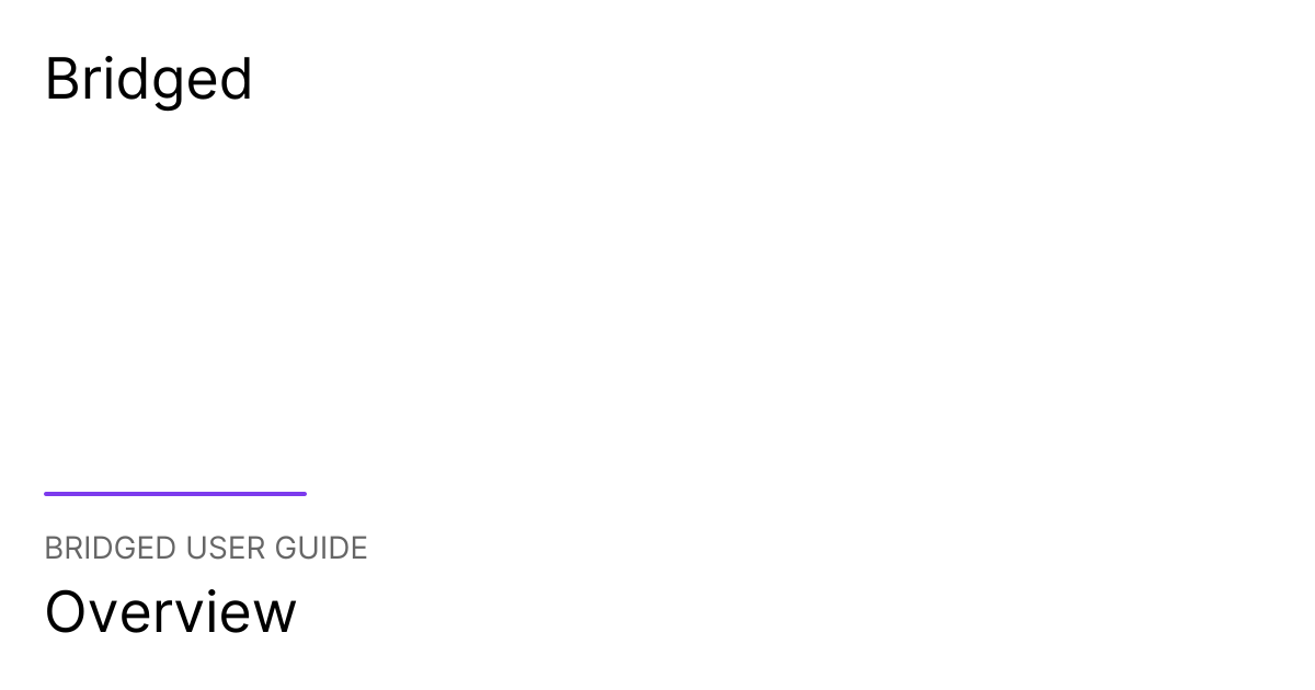 Overview | Bridged User Guide